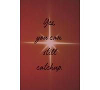 Yes, You Can Still Catch Up: Motivational Composition Notebook | Lined Journal for Notes, Goals, Writing, and Everyday Use