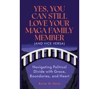 Yes, You Can Still Love Your MAGA Family Member (And Vice Versa): Navigating Political Divide with Grace, Boundaries, and Heart