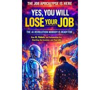 Yes, You Will Lose Your Job: The AI Revolution Nobody Is Ready For