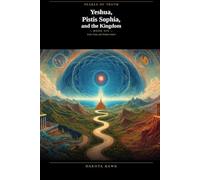 Yeshua, Pistis Sophia, and the Kingdom: Truth, Faith, and Wisdom United (Pearls of Truth)