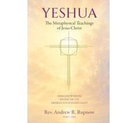 Yeshua: The Metaphysical Teachings of Jesus Christ