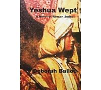 Yeshua Wept: A Novel of Roman Judea