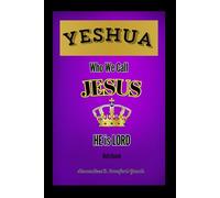 YESHUA Who We Call Jesus HE is LORD
