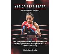 YESICA NERY PLATA : Boxing Against All Odds: The Story of One Boxer’s Rise from Mexico City Struggles to Redefining the Future of Women’s Boxing ... THE TOP AMERICAN FEMALES BOXERS OF 2025)