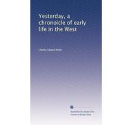 Yesterday, a chronoicle of early life in the West