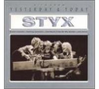 Styx - Yesterday and Today