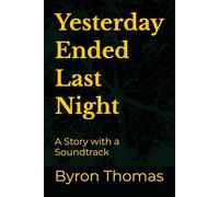 Yesterday Ended Last Night: A Story with a Soundtrack