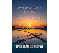 Yesterday in the Depths, Today in His Grip, Tomorrow in His Will