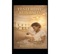 Yesterday Returned: The story my mother couldn't tell me!