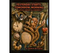 Yesterday Starts Tomorrow Morning: A Literary Symphony in Fifteen Movements (Mutations)