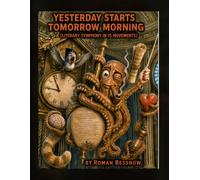 Yesterday Starts Tomorrow Morning: A Literary Symphony in Fifteen Movements (Mutations)