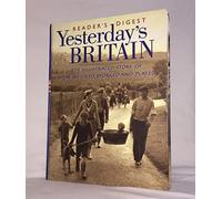 Yesterday's Britain: The Illustrated Story of How We Lived, Worked and Played in this Century
