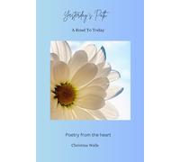 Yesterday's Path: A road to today Poetry from the heart