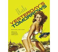 Yesterday's Tomorrows: The Golden Age of Science Fiction Movie Posters - Revised Edition
