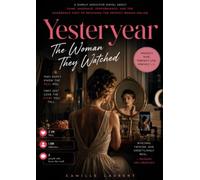 Yesteryear The Woman They Watched: A Darkly Addictive Novel About Fame, Marriage, Performance, and the Dangerous Cost of Becoming the Perfect Woman Online