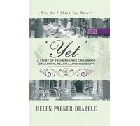 'Yet': A Story of Triumph over Childhood Separation, Trauma, and Disability (Who Do I Think You Were?®)