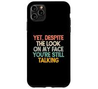 Yet Despite The Look On My Face You'Re Still Talking Carcasa para iPhone 11 Pro MAX