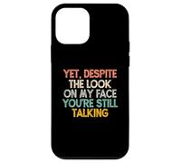 Yet Despite The Look On My Face You'Re Still Talking Carcasa para iPhone 12 Mini