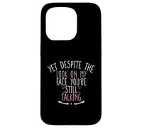 Yet Despite The Look On My Face You'Re Still Talking Carcasa para iPhone 15 Pro