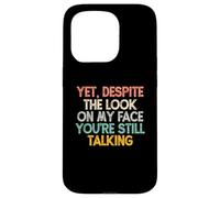 Yet Despite The Look On My Face You'Re Still Talking Carcasa para iPhone 15 Pro