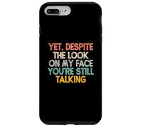 Yet Despite The Look On My Face You'Re Still Talking Carcasa para iPhone 7 Plus/8 Plus