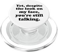 Yet Despite The Look on My Face You'Re Still Talking Sarcasm PopSockets PopGrip para MagSafe