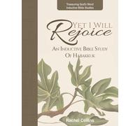 Yet I Will Rejoice: An Inductive Bible Study of Habakkuk (Treasuring God's Word Inductive Bible Studies)