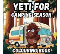 Yeti For Camping: A Cozy Colouring Adventure with the Fuzziest Campers