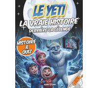 Yeti: La vraie histoire derrière la légende - Mythes, expéditions dans l’Himalaya, témoignages, quiz et pages de coloriage
