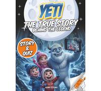 Yeti: The True Story Behind the Legend: educational adventure for kids about the Yeti mystery, science, Himalayan animals, myths, quiz and coloring pages