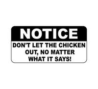 YFULL Cartel de metal de estaño con texto en inglés "Notice Don't Let The Chicken Out No Matter What It Says", 20,3 x 30,5 cm