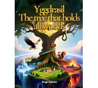Yggdrasil - The tree that holds all worlds: A gentle Viking bedtime story from Norse mythology for children aged 4 to 8. (Magic Viking Tales for ... learn about the vikings and to get to sleep)