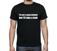 YGTA2awes I'm Not A Gynecologist But I'Ll Take A Look T Shirt Black S