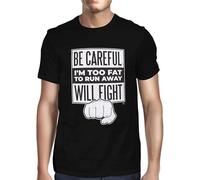 YHGsed233 KOZZ Mens Be Careful I'm Too Fat to Run Away Will Fight T-Shirt Black 3XL