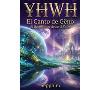 YHWH: El Canto de Gëno: El Resplandor de los 2 Soles