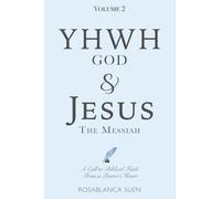 YHWH God & Jesus the Messiah (Volume 2): A Call to Biblical Faith From A Pastor's Heart
