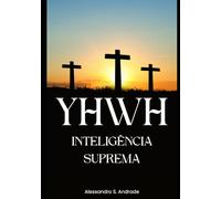 YHWH Inteligência Suprema: Do pó à plenitude