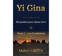 Yi Gina: 181 pensées pour mieux vivre - Tome 1 Les Fondations
