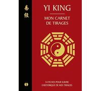 Yi King: Mon carnet de tirages. 54 fiches pour suivre l'historique de mes tirages