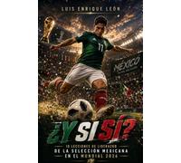 ¿Yi si sí?: 10 lecciones de liderazgo de la Selección Mexicana en el Mundial 2026 (El Método Mundial)