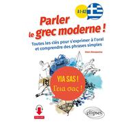 Yia sas ! Parler le grec moderne ! A1-A2: Toutes les clés pour s'exprimer à l'oral et comprendre des phrases simples