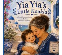 Yia Yia’s Little Koukla: A Greek Grandmother’s Love Book for Babies and Toddlers