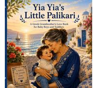 Yia Yia’s Little Palikari: A Greek Grandmother’s Love Book for Baby Boys and Toddlers