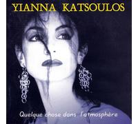 Yianna Katsoulos - Quelque Chose Dans L'Atmosphère