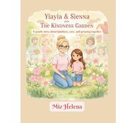 Yiayia & Sienna and The Kindness Garden: A gentle story about kindness, care, and growing together (Yiayia and Sienna's Adventures)