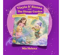 Yiayia & Sienna and The Sleepy Garden: A Tale of Dreams, Kindness and Tiny Magic (Yiayia and Sienna's Adventures)