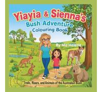 Yiayia & Sienna's Bush Adventure Colouring Book: Trails, Rivers and Animals of the Australian Bush (Yiayia and Sienna's Adventures)