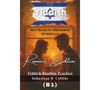 Yiddish Short Stories for Intermediate (B1) Skill Level - Romance Edition - Yiddish Reading Practice (Yiddish Short Stories (CEFR Leveled Language Learning))