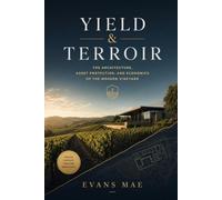 Yield & Terroir: The Architecture, Asset Protection, and Economics of the Modern Vineyard