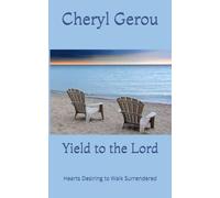 Yield to the Lord: Hearts Desiring to Walk Surrendered (Treasured Truths)